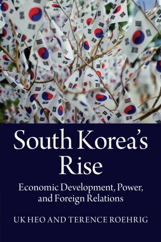 South Korea's Rise Economic Development, Power, and Foreign Relations [Paperback]