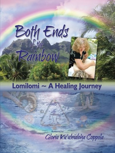 Both Ends Of The Rainbo Lomilomi ~ A Healing Journey [Paperback]