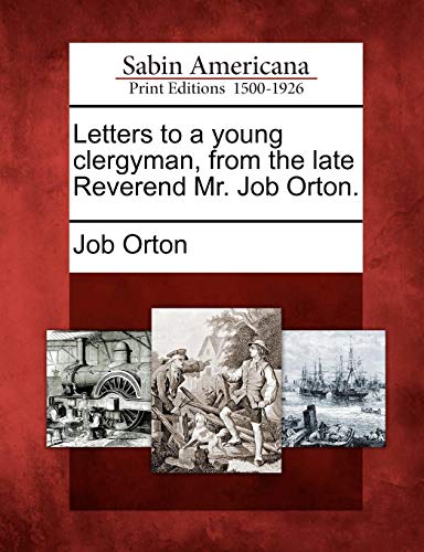 Letters to a Young Clergyman, from the Late Reverend Mr. Job Orton [Paperback]