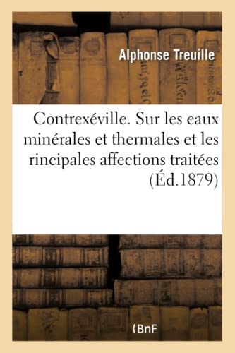 Contrexeville. I. Considerations Generales Sur Les Eaux Minerales Et Thermales