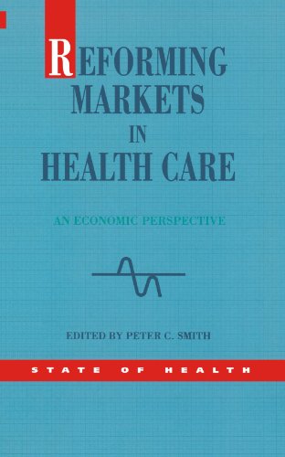 Reforming Markets in Health Care  An Economic Perspective [Paperback]