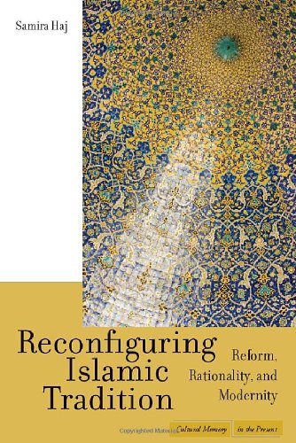 Reconfiguring Islamic Tradition Reform, Rationality, and Modernity [Hardcover]