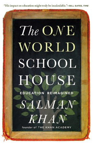 The One World Schoolhouse: Education Reimagin