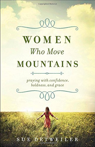 Women Who Move Mountains: Praying With Confid