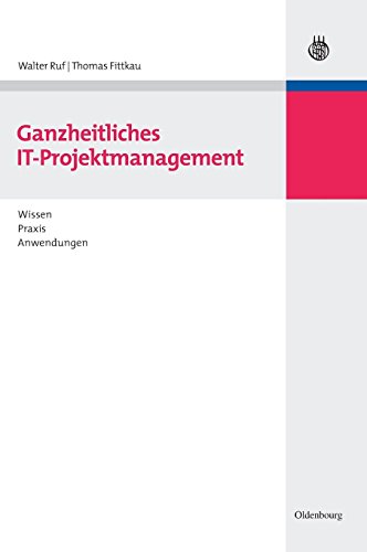 Ganzheitliches IT-Projektmanagement  Wissen, Praxis, Anendungen [Hardcover]