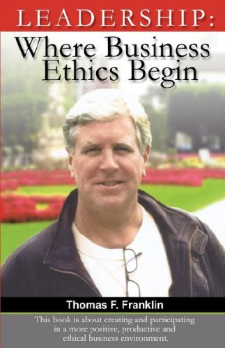 Leadership  Where Business Ethics Begin [Paperback]