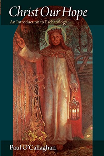 Christ Our Hope An Introduction To Eschatology [Paperback]