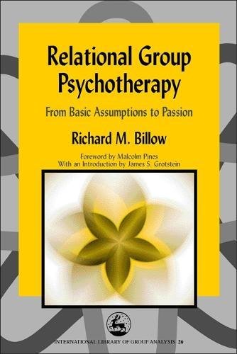 Relational Group Psychotherapy From Basic Assumptions to Passion [Paperback]