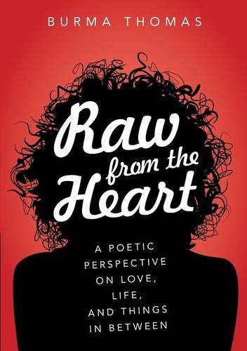 Ra From The Heart A Poetic Perspective On Love, Life, And Things In Beteen [Paperback]