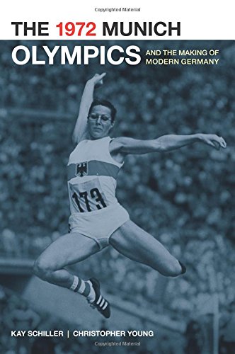 The 1972 Munich Olympics and the Making of Modern Germany [Paperback]