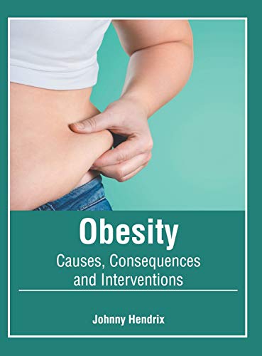 Obesity Causes, Consequences and Interventions [Hardcover]