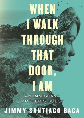 When I Walk Through That Door, I Am: An Immigrant Mother's Quest [Paperback]