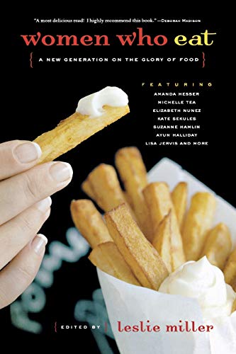 Women Who Eat A Ne Generation on the Glory of Food [Paperback]