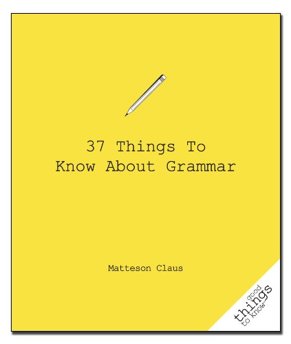 37 Things to Know About Grammar [Paperback]