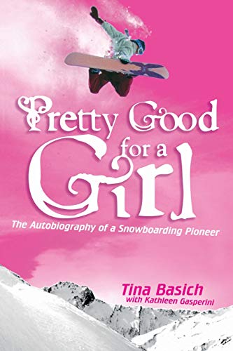 Pretty Good for a Girl: The Autobiography of a Snowboarding Pioneer [Paperback]