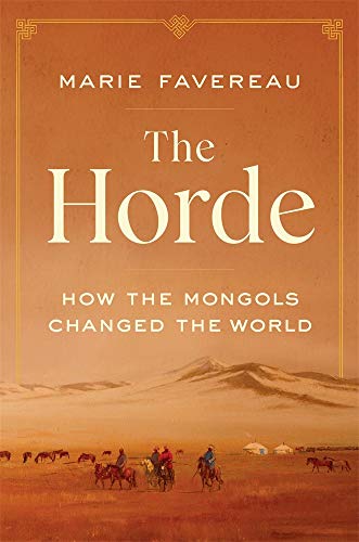 The Horde: How the Mongols Changed Russia, Europe, and the Islamic World [Hardcover]