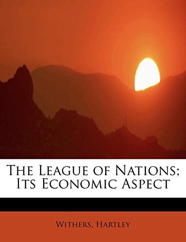 League of Nations Its Economic Aspect [Paperback]