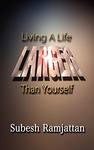 Living A Life Larger Than Yourself [Paperback]