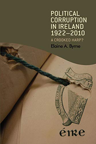 Political Corruption in Ireland 1922-2010 A Crooked Harp [Paperback]