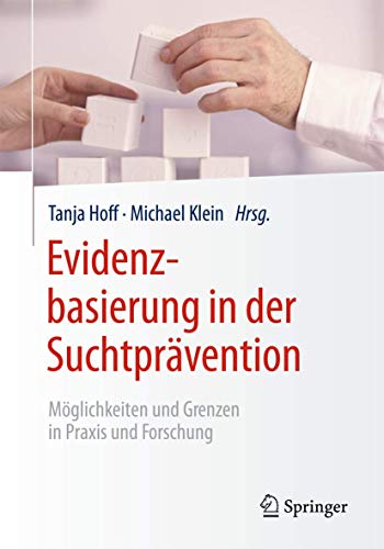 Evidenzbasierung in der Suchtprvention: Mglichkeiten und Grenzen in Praxis und [Paperback]