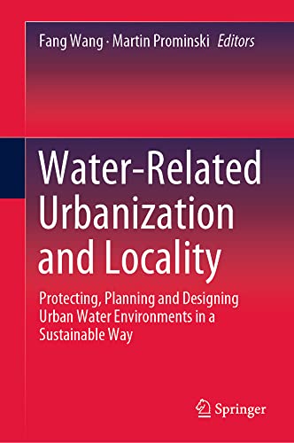 Water-Related Urbanization and Locality: Protecting, Planning and Designing Urba [Hardcover]