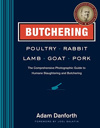 Butchering Poultry, Rabbit, Lamb, Goat, and Pork: The Comprehensive Photographic [Hardcover]