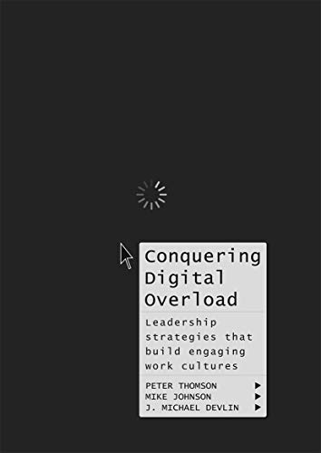 Conquering Digital Overload: Leadership strategies that build engaging work cult [Hardcover]