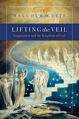 LIFTING THE VEIL: IMAGINATION AND THE KINGDOM OF GOD