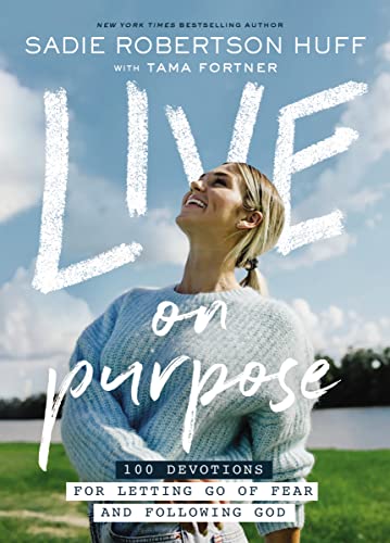 Live on Purpose: 100 Devotions for Letting Go of Fear and Following God [Hardcover]