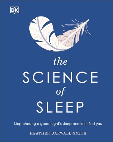 The Science of Sleep: Stop chasing a good nights sleep and let it find you [Hardcover]