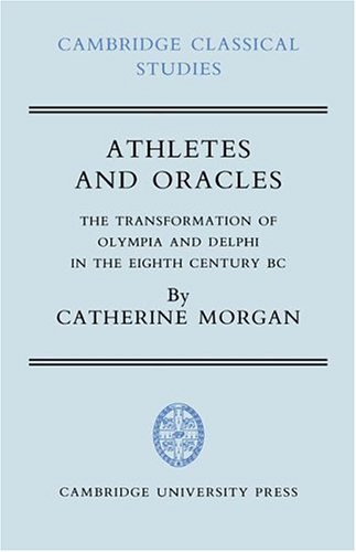 Athletes and Oracles The Transformation of Olympia and Delphi in the Eighth Cen [Hardcover]