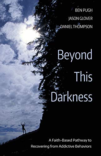 Beyond This Darkness A Faith-Based Pathay To Recovering From Addictive Behavio [Paperback]