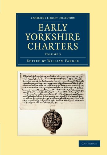 Early Yorkshire Charters Volume 3 Being a Collection of Documents Anterior to  [Paperback]