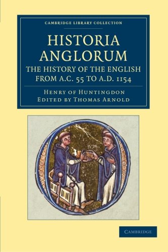 Historia Anglorum. The History of the English from AC 55 to AD 1154 In Eight Bo [Paperback]