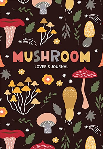 Mushroom Lover's Journal A Cute Notebook of Toadstools, Spores, and Honey Fungu [Paperback]