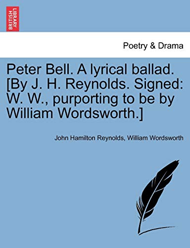 Peter Bell a Lyrical Ballad [by J H Reynolds Signed  W. W. , purporting to be b [Paperback]