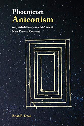 Phoenician Aniconism In Its Mediterranean And Ancient Near Eastern Contexts (arc [Paperback]