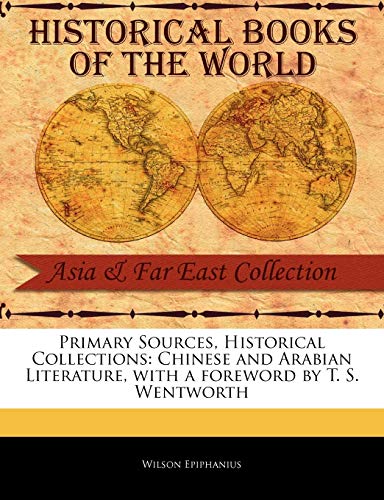 Primary Sources, Historical Collections  Chinese and Arabian Literature, ith a [Paperback]