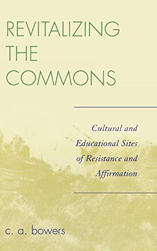 Revitalizing the Commons Cultural and Educational Sites of Resistance and Affir [Hardcover]