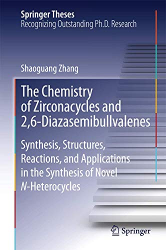 The Chemistry of Zirconacycles and 2,6-Diazasemibullvalenes: Synthesis, Structur [Hardcover]