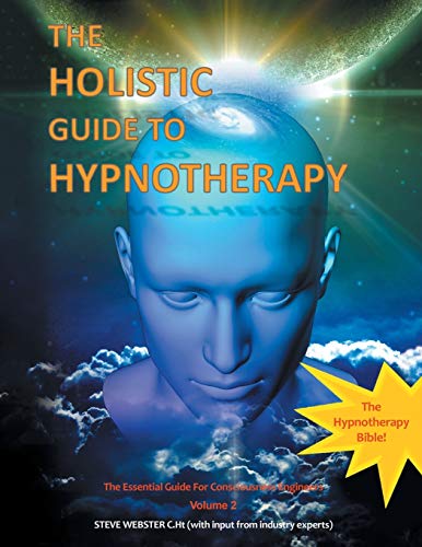 The Holistic Guide To Hypnotherapy The Essential Guide For Consciousness Engine [Paperback]