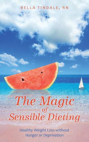 The Magic Of Sensible Dieting Healthy Weight Loss Without Hunger Or Deprivation [Paperback]