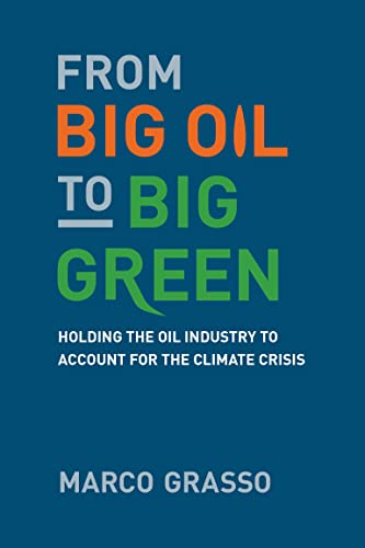 From Big Oil to Big Green: Holding the Oil Industry to Account for the Climate C [Paperback]