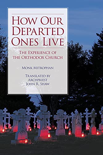 How Our Departed Ones Live: The Experience of the Orthodox Church [Paperback]