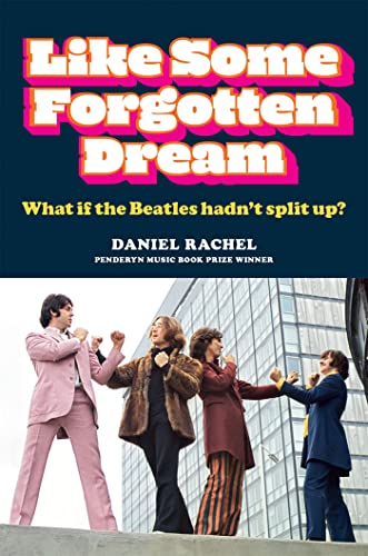 Like Some Forgotten Dream: What if the Beatles hadnt split up? [Hardcover]