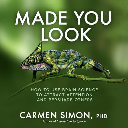 Made You Look: How to Use Brain Science to Attract Attention and Persuade Others [Hardcover]