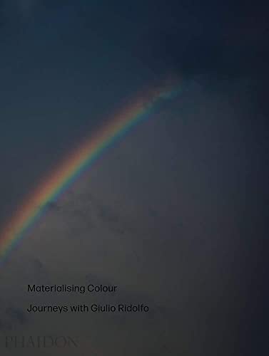 Materialising Colour: Journeys with Giulio Ridolfo [Paperback]