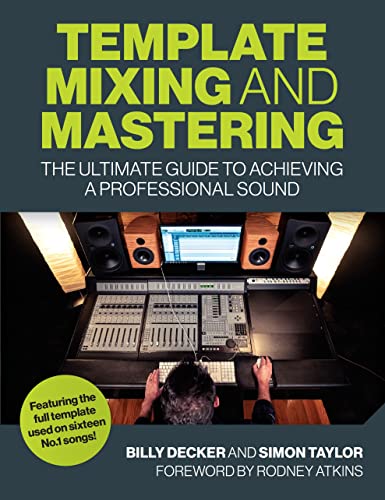 Template Mixing and Mastering: The Ultimate Guide to Achieving a Professional So [Paperback]