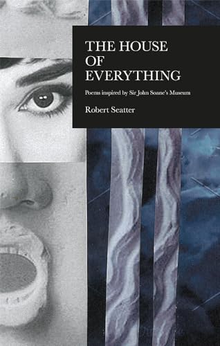 The House of Everything: Poems Inspired by Sir John Soane's Museum [Paperback]