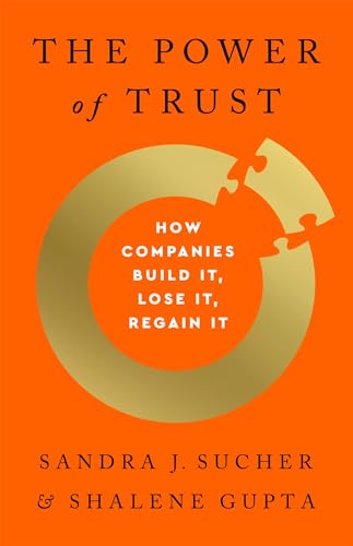 The Power of Trust: How Companies Build It, Lose It, Regain It [Hardcover]